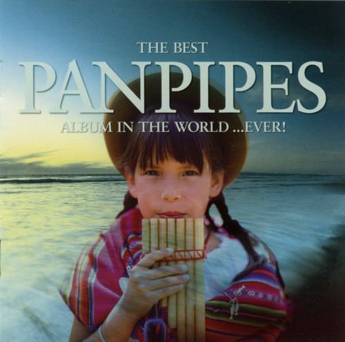 The Best Panpipes Album in the World ...Ever - okl.jpg