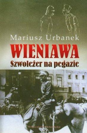 Urbanek Mariusz - Wieniawa. Szwoleżer na Pegazie - Wieniawa- Szwoleżer na Pegazie.jpg