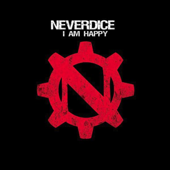 Neverdice - I Am Happy 2010 - I Am Happy 2010.jpg