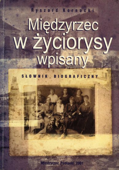 Kornacki Ryszard i Krystyna - Kornacki Ryszard - Międzyrzec w życiorysy wpisany wyd. I  2001.jpg