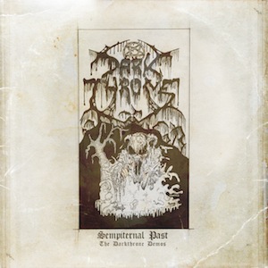 Darkthrone Nor.-S... - Darkthrone Nor.-Sempiternal Past The Darkthrone Demos 2012.jpg